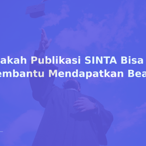 Apakah Publikasi SINTA Bisa Membantu Mendapatkan Beasiswa?