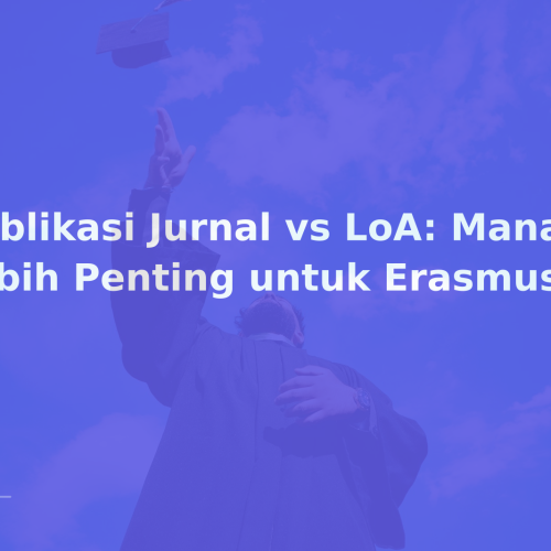 Publikasi Jurnal vs LoA: Mana Lebih Penting untuk Erasmus+?