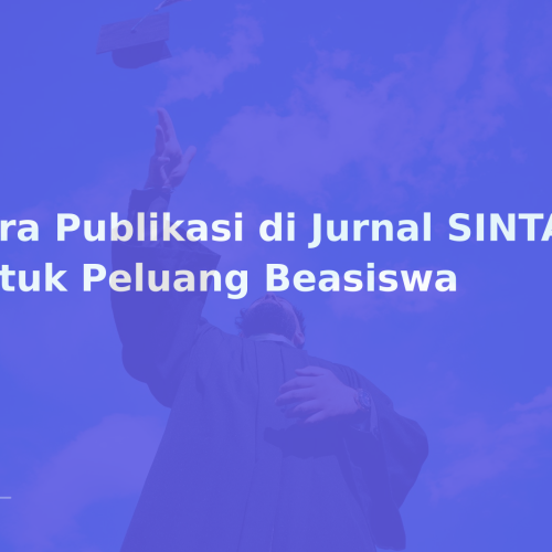 Cara Publikasi di Jurnal SINTA untuk Peluang Beasiswa