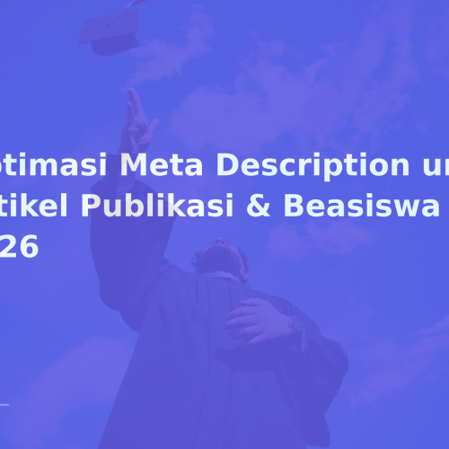 Optimasi Meta Description untuk Artikel Publikasi & Beasiswa 2026