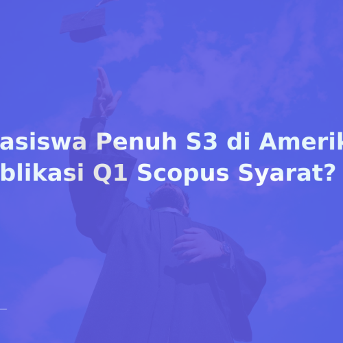 Beasiswa Penuh S3 di Amerika: Publikasi Q1 Scopus Syarat?