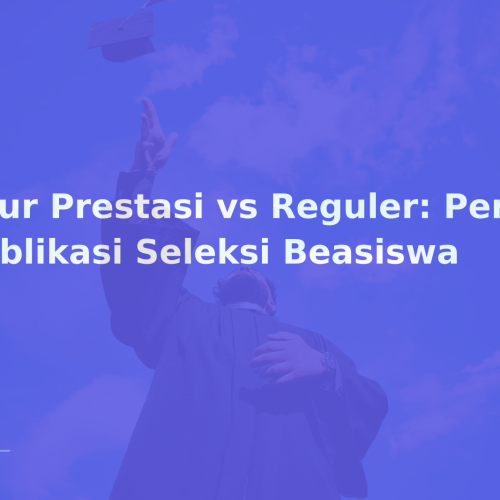Jalur Prestasi vs Reguler: Peran Publikasi Seleksi Beasiswa