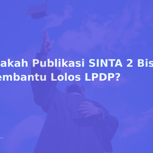 Apakah Publikasi SINTA 2 Bisa Membantu Lolos LPDP?