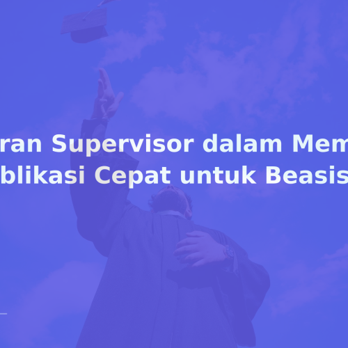 Peran Supervisor dalam Membantu Publikasi Cepat untuk Beasiswa
