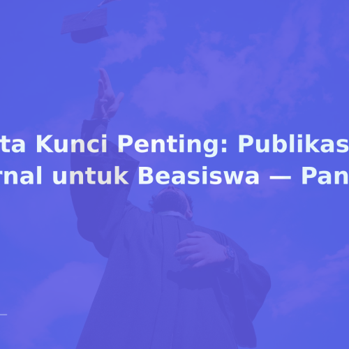 Kata Kunci Penting: Publikasi Jurnal untuk Beasiswa — Panduan