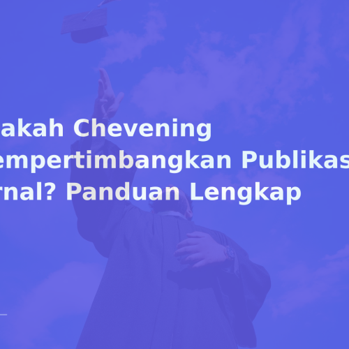 Apakah Chevening Mempertimbangkan Publikasi Jurnal? Panduan Lengkap