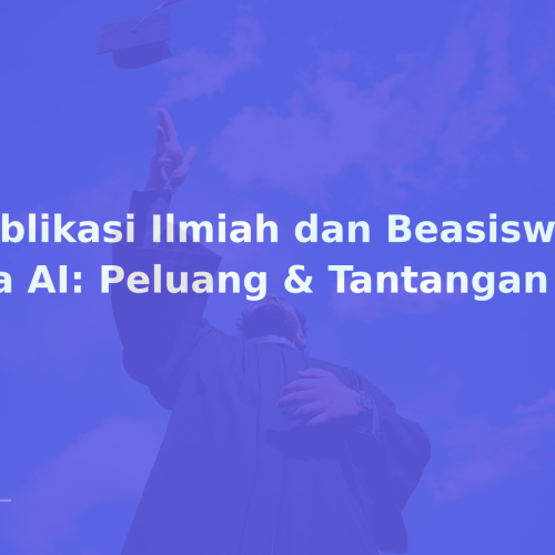 Publikasi Ilmiah dan Beasiswa di Era AI: Peluang & Tantangan