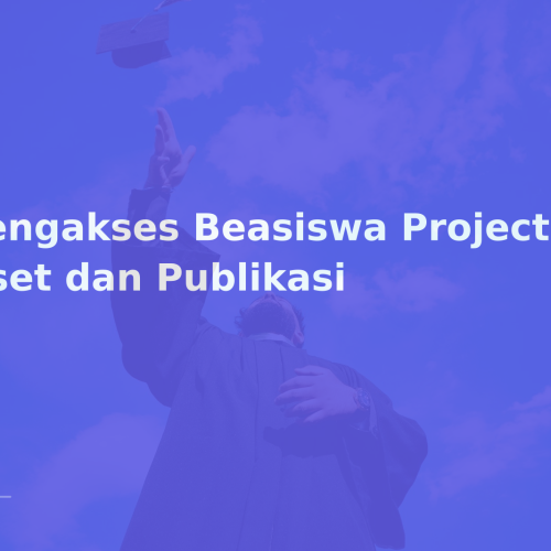 Mengakses Beasiswa Project untuk Riset dan Publikasi