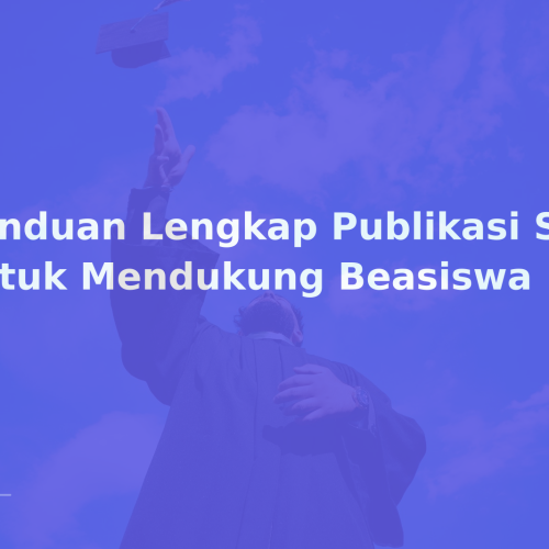 Panduan Lengkap Publikasi SINTA untuk Mendukung Beasiswa