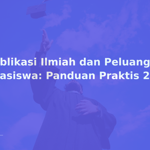 Publikasi Ilmiah dan Peluang Beasiswa: Panduan Praktis 2026