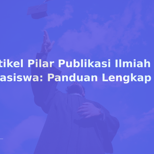 Artikel Pilar Publikasi Ilmiah & Beasiswa: Panduan Lengkap
