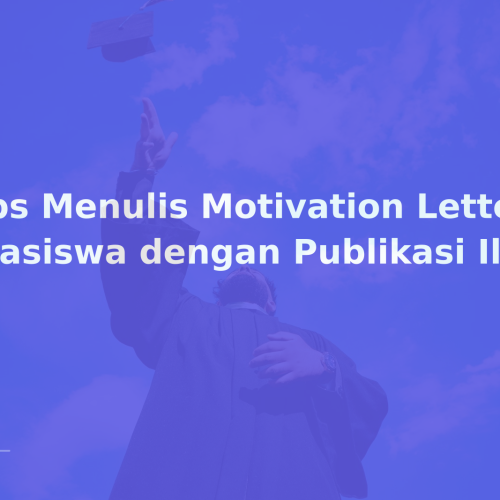 Tips Menulis Motivation Letter Beasiswa dengan Publikasi Ilmiah