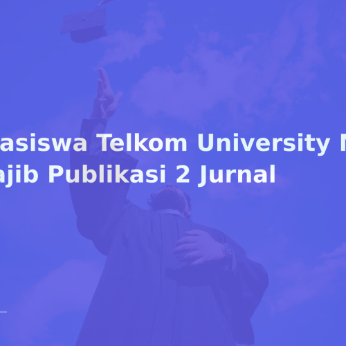 Beasiswa Telkom University MBR: Wajib Publikasi 2 Jurnal