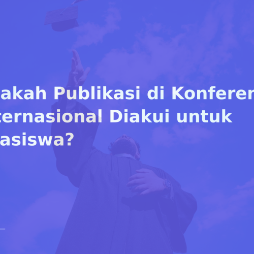 Apakah Publikasi di Konferensi Internasional Diakui untuk Beasiswa?