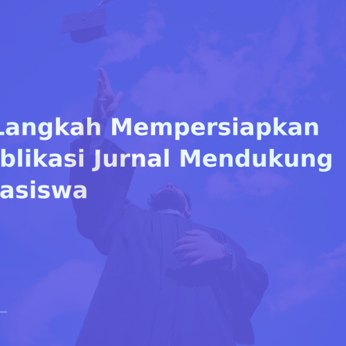 7 Langkah Mempersiapkan Publikasi Jurnal Mendukung Beasiswa