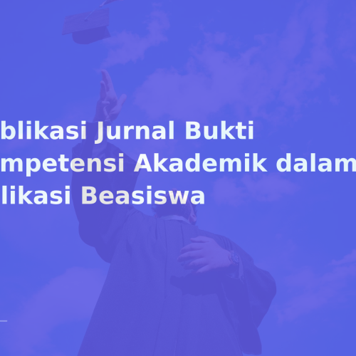 Publikasi Jurnal Bukti Kompetensi Akademik dalam Aplikasi Beasiswa