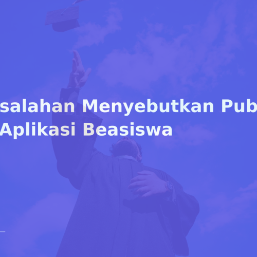 Kesalahan Menyebutkan Publikasi di Aplikasi Beasiswa