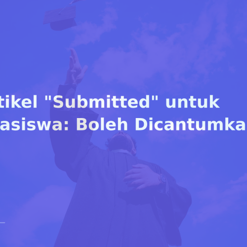 Artikel “Submitted” untuk Beasiswa: Boleh Dicantumkan?