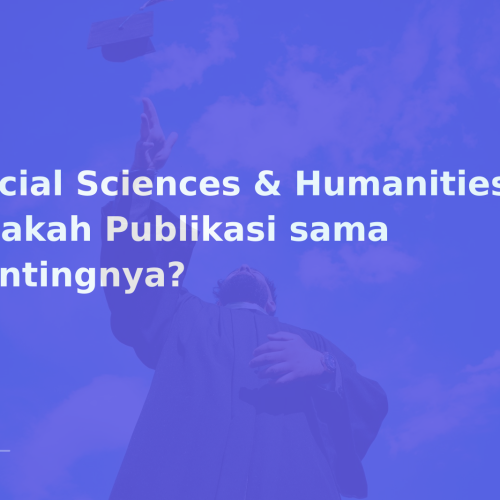 Social Sciences & Humanities: Apakah Publikasi sama Pentingnya?