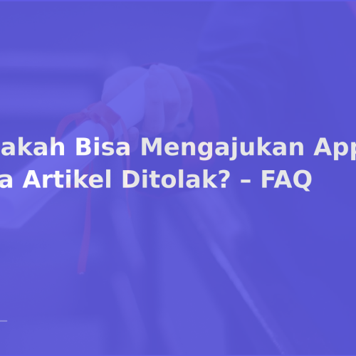 Apakah Bisa Mengajukan Appeal Jika Artikel Ditolak? – FAQ