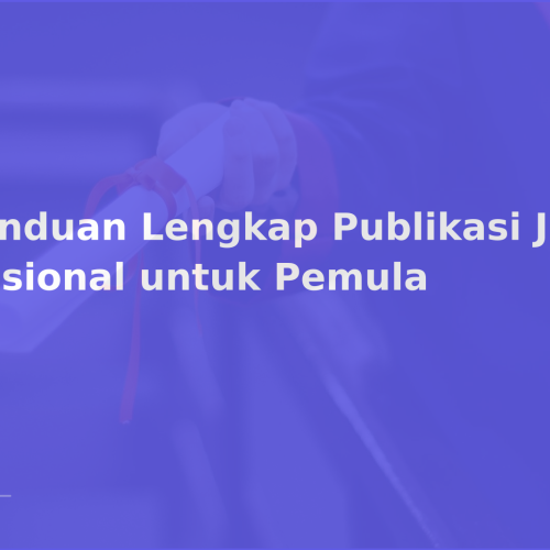 Panduan Lengkap Publikasi Jurnal Nasional untuk Pemula