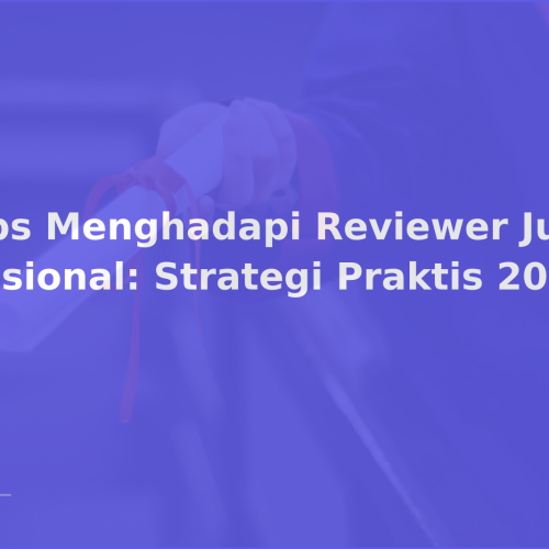 Tips Menghadapi Reviewer Jurnal Nasional: Strategi Praktis 2026