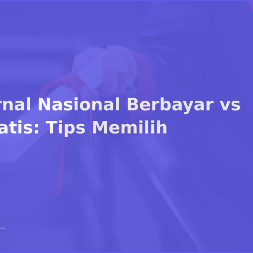 Jurnal Nasional Berbayar vs Gratis: Tips Memilih