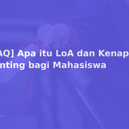 [FAQ] Apa itu LoA dan Kenapa Penting bagi Mahasiswa