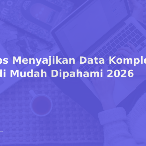 Tips Menyajikan Data Kompleks Jadi Mudah Dipahami 2026