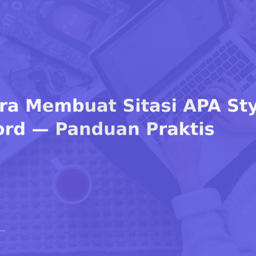 Cara Membuat Sitasi APA Style di Word — Panduan Praktis