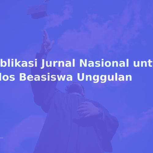 Publikasi Jurnal Nasional untuk Lolos Beasiswa Unggulan