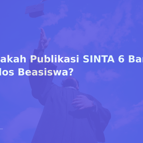 Apakah Publikasi SINTA 6 Bantu Lolos Beasiswa?