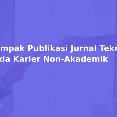 Dampak Publikasi Jurnal Teknik pada Karier Non-Akademik
