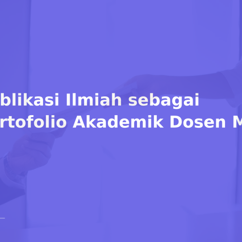 Publikasi Ilmiah sebagai Portofolio Akademik Dosen Muda