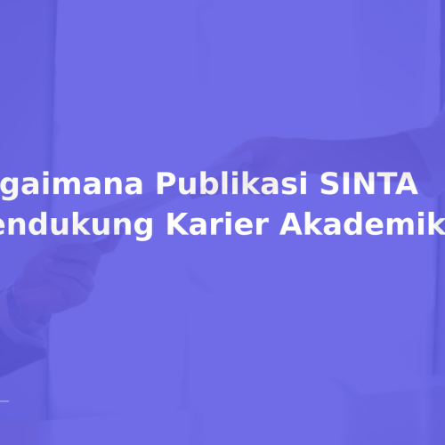Bagaimana Publikasi SINTA Mendukung Karier Akademik