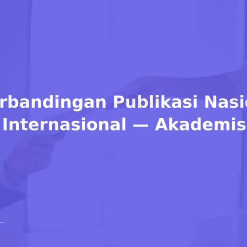Perbandingan Publikasi Nasional vs Internasional — Akademisi