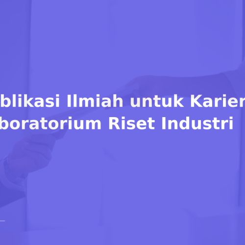 Publikasi Ilmiah untuk Karier di Laboratorium Riset Industri