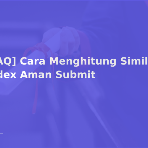 [FAQ] Cara Menghitung Similarity Index Aman Submit