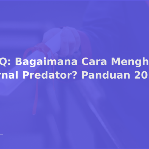 FAQ: Bagaimana Cara Menghindari Jurnal Predator? Panduan 2026
