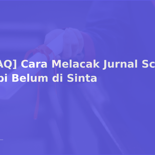 [FAQ] Cara Melacak Jurnal Scopus tapi Belum di Sinta