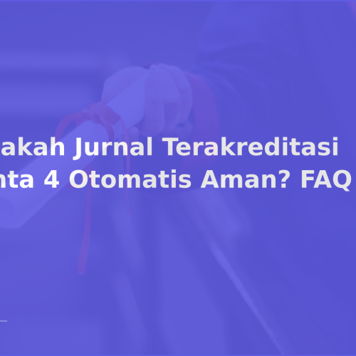 Apakah Jurnal Terakreditasi Sinta 4 Otomatis Aman? FAQ