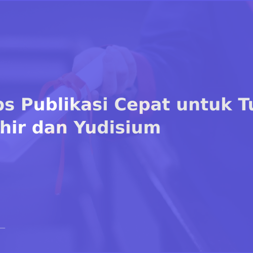 Tips Publikasi Cepat untuk Tugas Akhir dan Yudisium