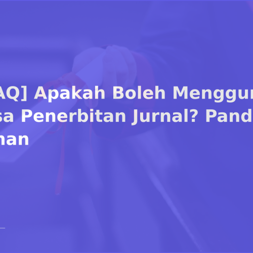 [FAQ] Apakah Boleh Menggunakan Jasa Penerbitan Jurnal? Panduan Aman