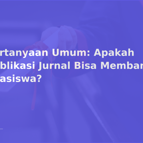 Pertanyaan Umum: Apakah Publikasi Jurnal Bisa Membantu Beasiswa?