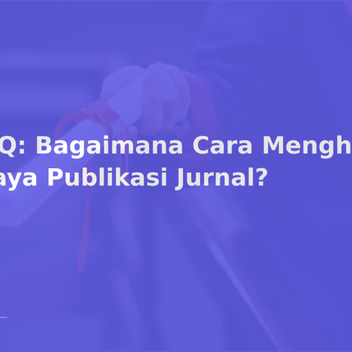 FAQ: Bagaimana Cara Menghitung Biaya Publikasi Jurnal?