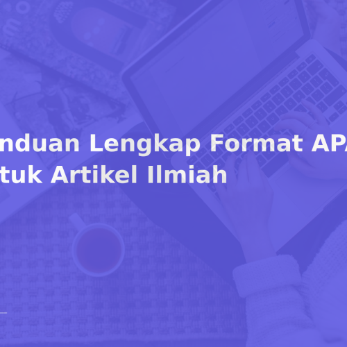 Panduan Lengkap Format APA Style untuk Artikel Ilmiah