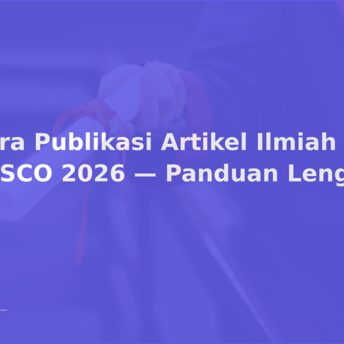 Cara Publikasi Artikel Ilmiah di EBSCO 2026 — Panduan Lengkap