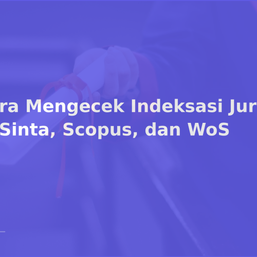 Cara Mengecek Indeksasi Jurnal di Sinta, Scopus, dan WoS