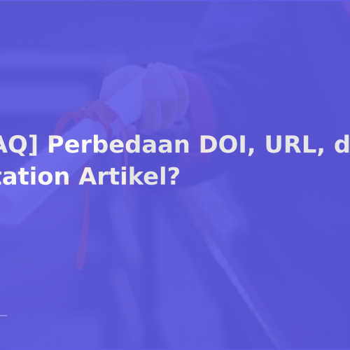 [FAQ] Perbedaan DOI, URL, dan Citation Artikel?