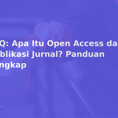 FAQ: Apa Itu Open Access dalam Publikasi Jurnal? Panduan Lengkap